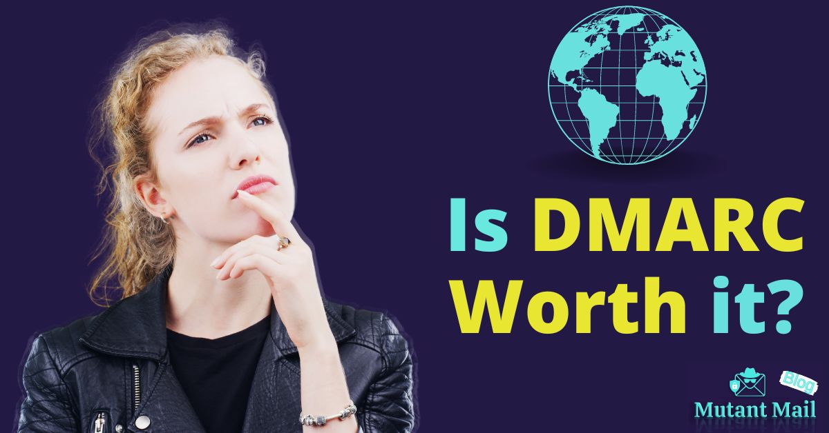 Is DMARC worth it: What do you think?